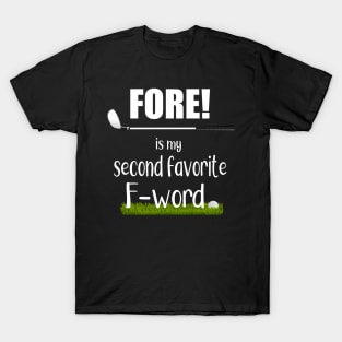 FORE! is my Second Favorite F Word T-Shirt